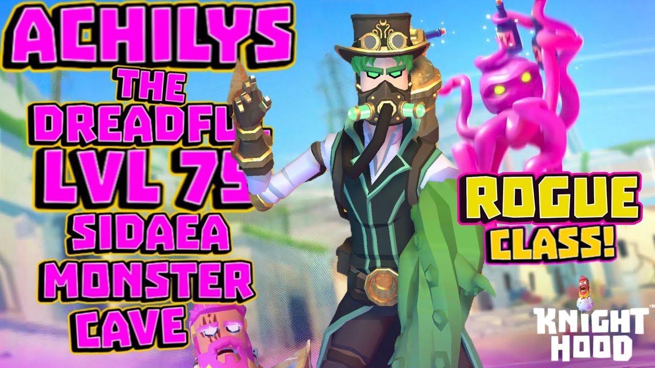 Achilys The Dreadful: LVL 75 Monster cave Rogue class - Knighthood