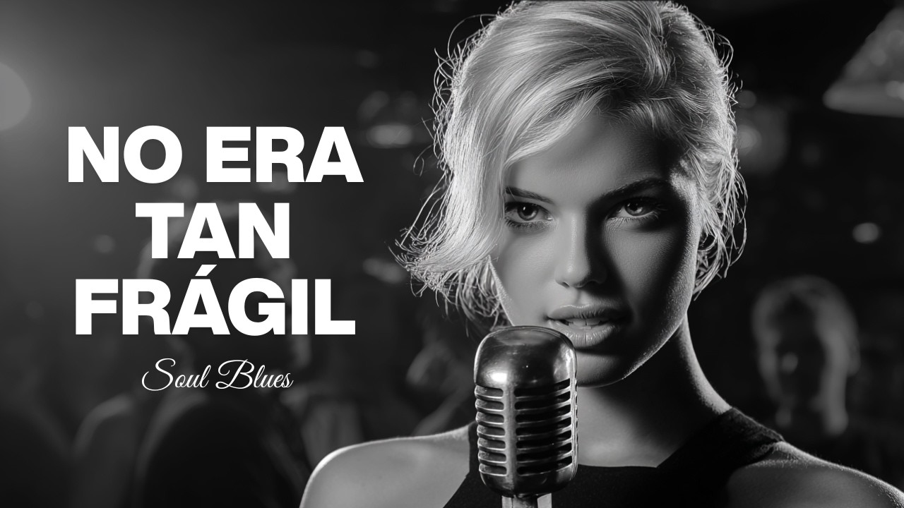 No Era Tan Frágil - Spanish Soul Blues | Stronger Than You Thought
