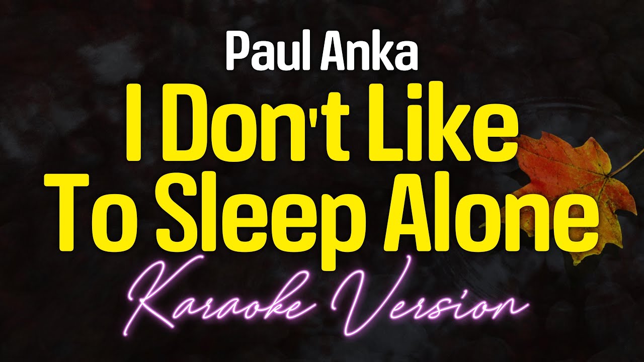 I DON'T LIKE TO SLEEP ALONE - Paul Anka (KARAOKE Version)