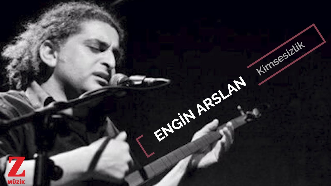 Engin Arslan - Kimsesizlik I Eşkıya D&uuml;nyaya H&uuml;k&uuml;mdar Olmaz &copy; 2018 Z M&uuml;zik