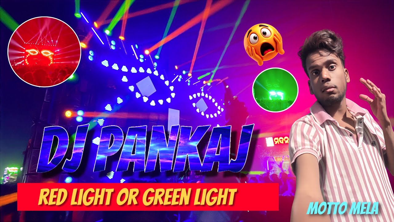 Dj pankaj red light or green light motto mela ____