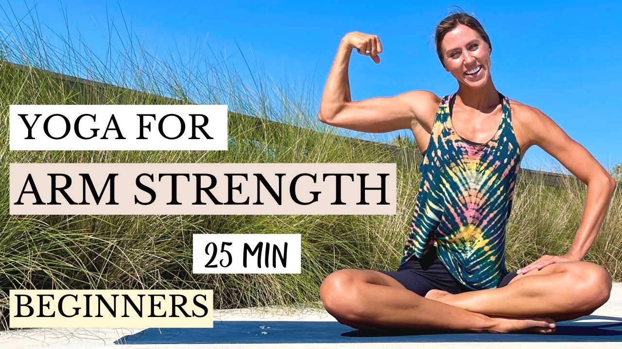 25 minute Yoga Practice for Arm Strength | Beginner Level