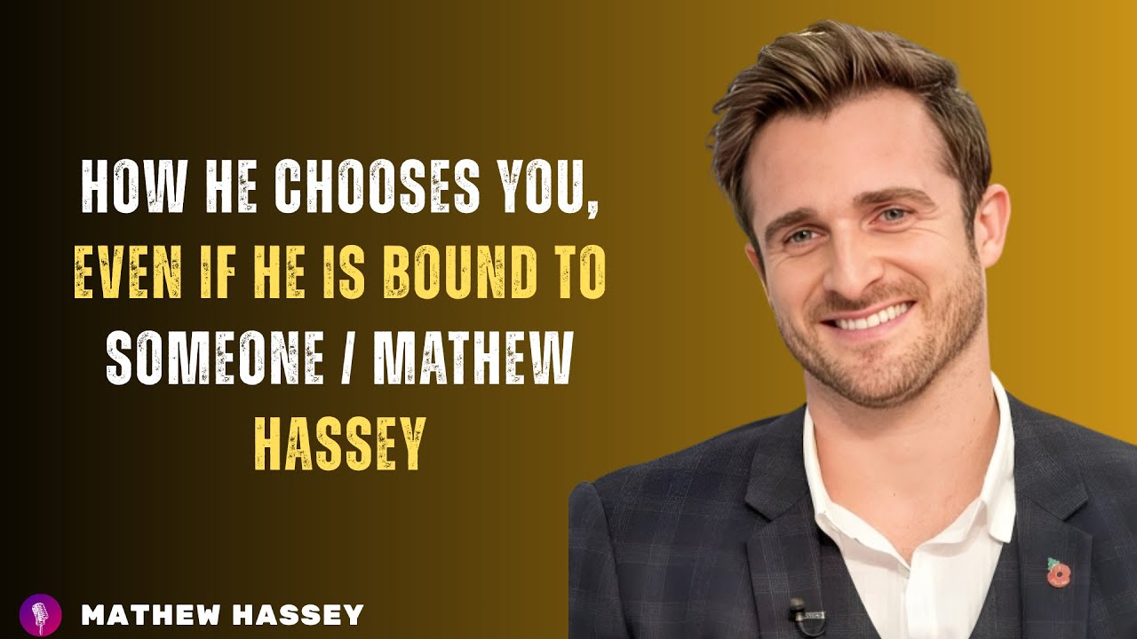 How he chooses you, even if he is bound to someone / MATHEW HASSEY