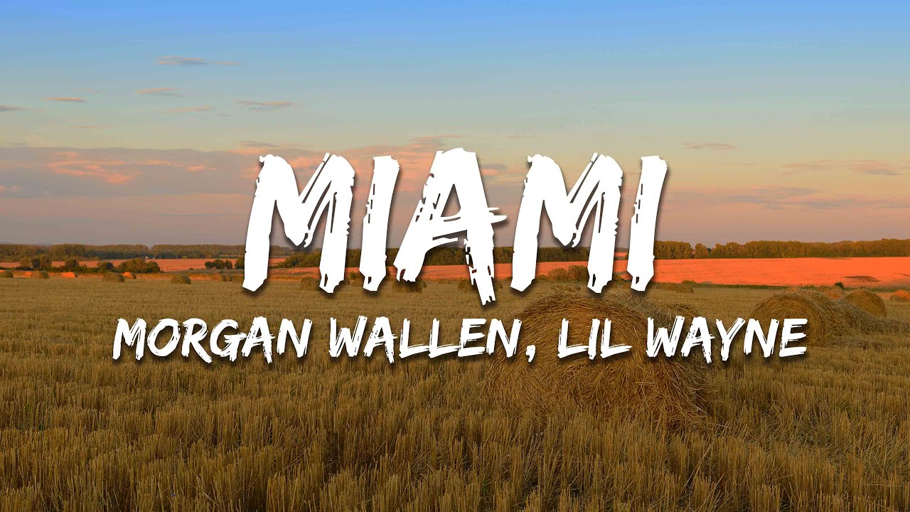 Morgan Wallen - Miami (Lyrics) feat. Lil Wayne & Rick Ross