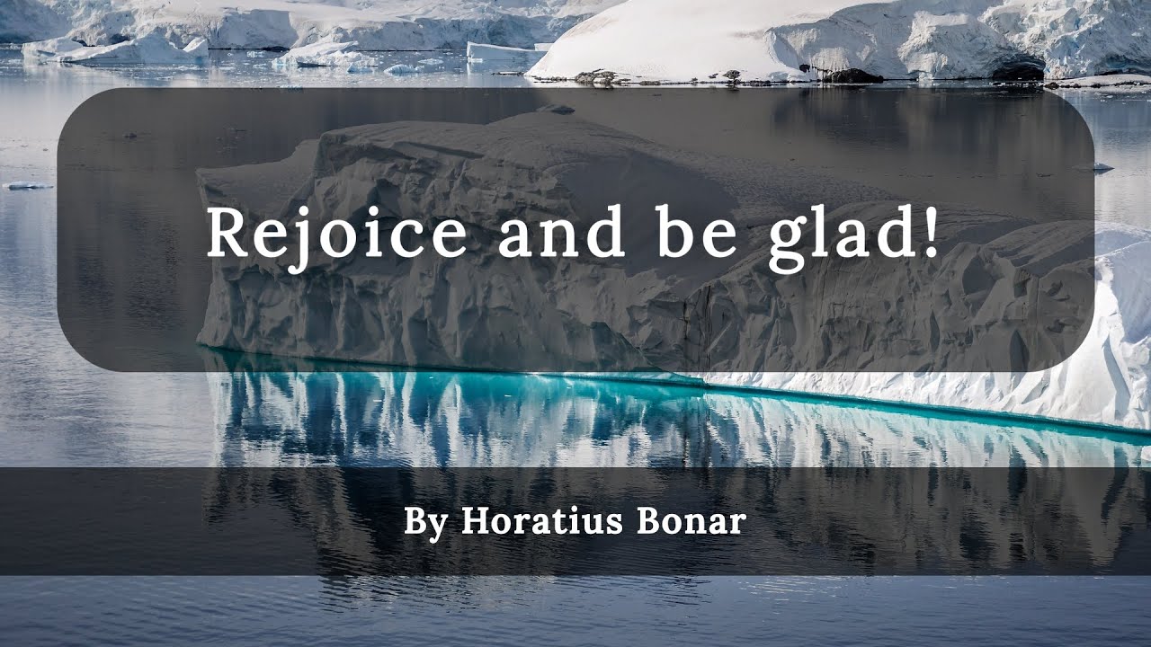 Rejoice and be glad! (with lyrics) | By Horatius Bonar