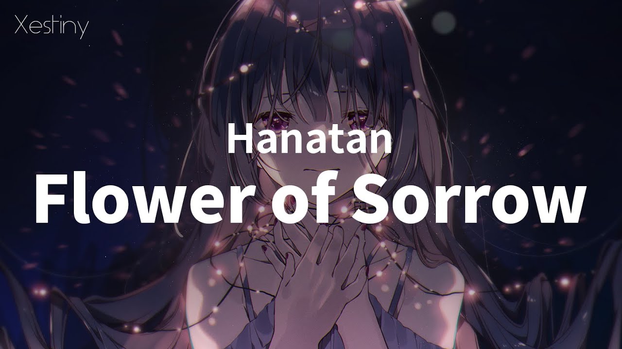 Hanatan┃「flower of sorrow」 (OSTER project) 【Lyrics】