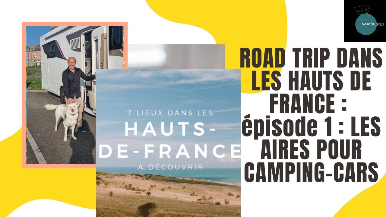 ROAD TRIP EN CAMPING CAR DAND LES HAUTS DE FRANCE :PREMIER ÉPISODE LES AIRES POUR CAMPING-CAR