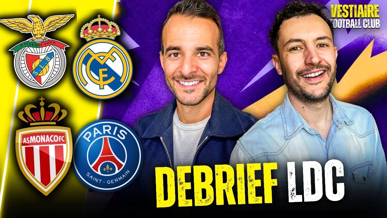 🔥LE DEBRIEF LDC : MONACO-PSG / BENFICA-REAL MADRID