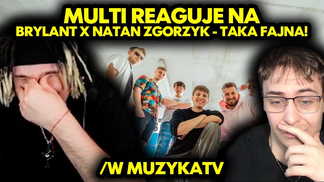 MULTI reaguje na BRYLANT x NATAN ZGORZYK - TAKA FAJNA! /w MUZYKATV