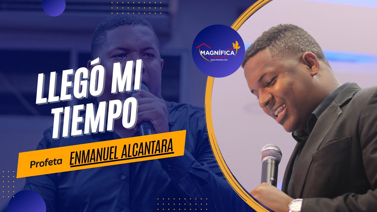 Profeta Emmanuel Alcantara - Llego mi tiempo