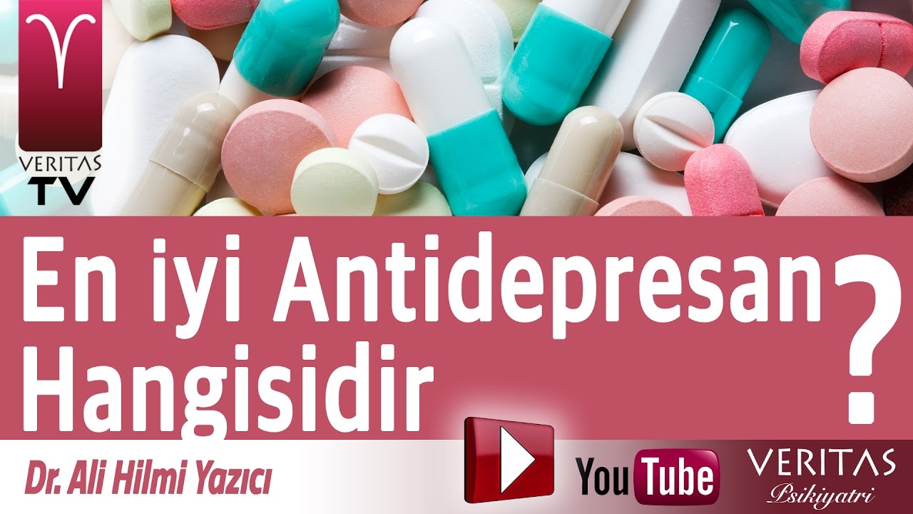 En iyi antidepresan ilaç hangisidir ? Dr. Ali Hilmi Yazıcı