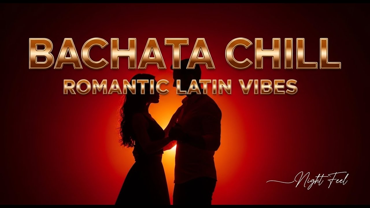 BACHATA CHILL MIX 🌹 ROMANTIC LATIN MUSIC &bull; SLOW MOOD