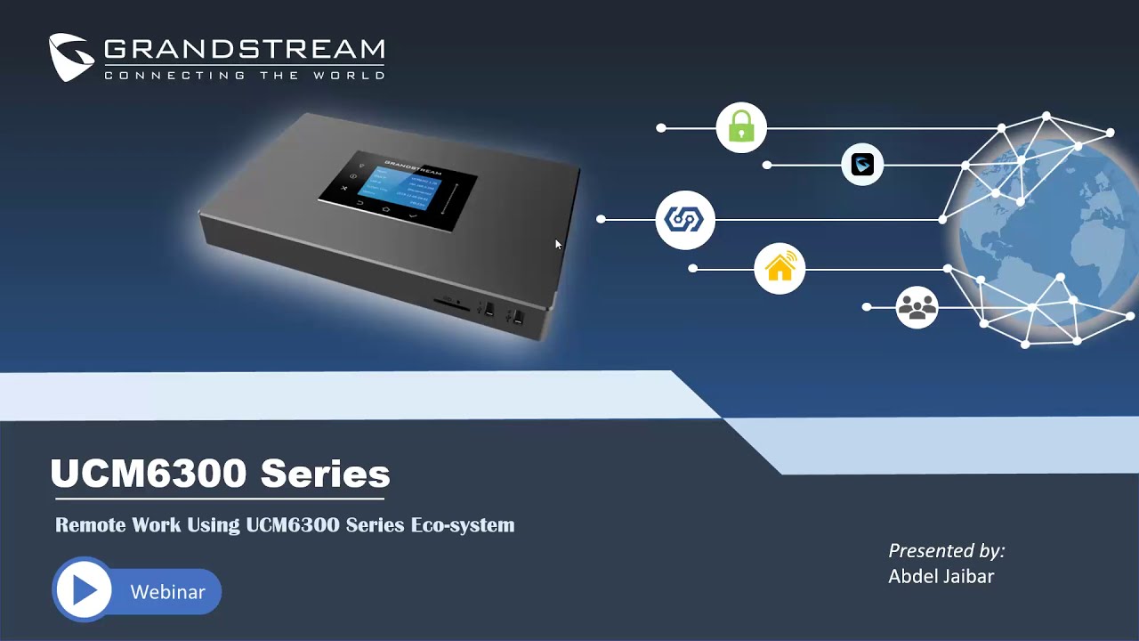 Remote Work Using UCM6300 Series Ecosystem: Technical webinar