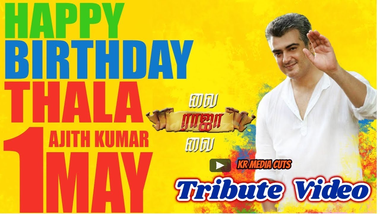 Happy Birthday Thala Ajith 2018| Tribute Video | KR Media Cuts Creations