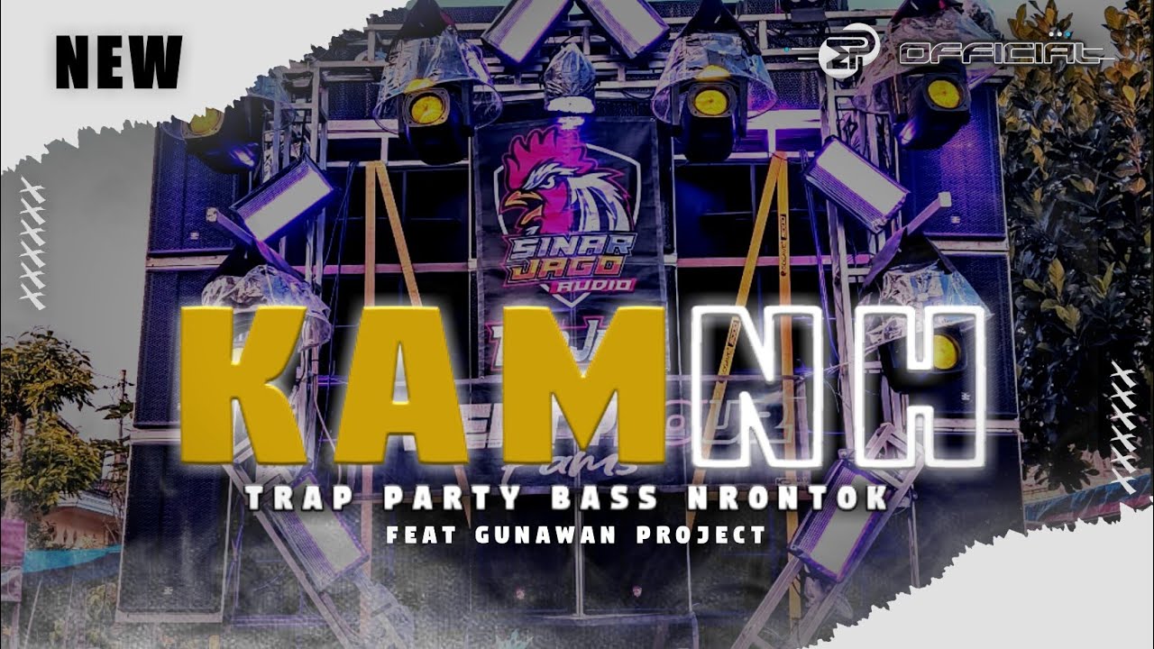 DJ KAMNH TRAP PARTY BASS NRONTOK FT GUNAWAN PROJECT | MEDIA PROJECT