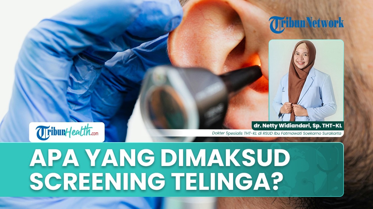 Apa Itu Screening Telinga? Deteksi Dini Gangguan Telinga Luar, Tengah, Dalam, dan Pendengaran