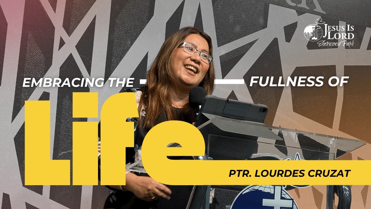 Embracing The Fullness of Life | Ptr. Lourdes Cruzat