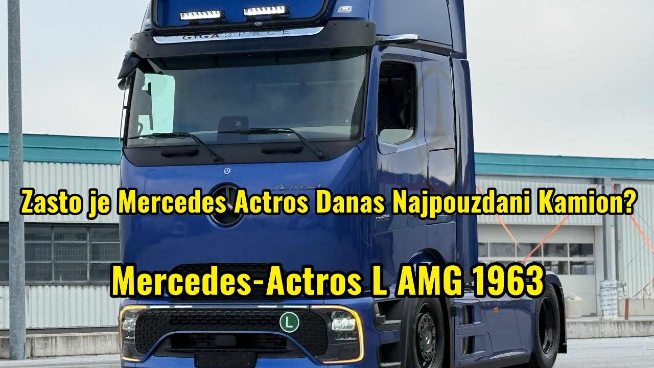 Najjaci Mercedesov Kamion Actros L 1963 Zasto je Mercedes Actros Danas Najpouzdani Kamion?