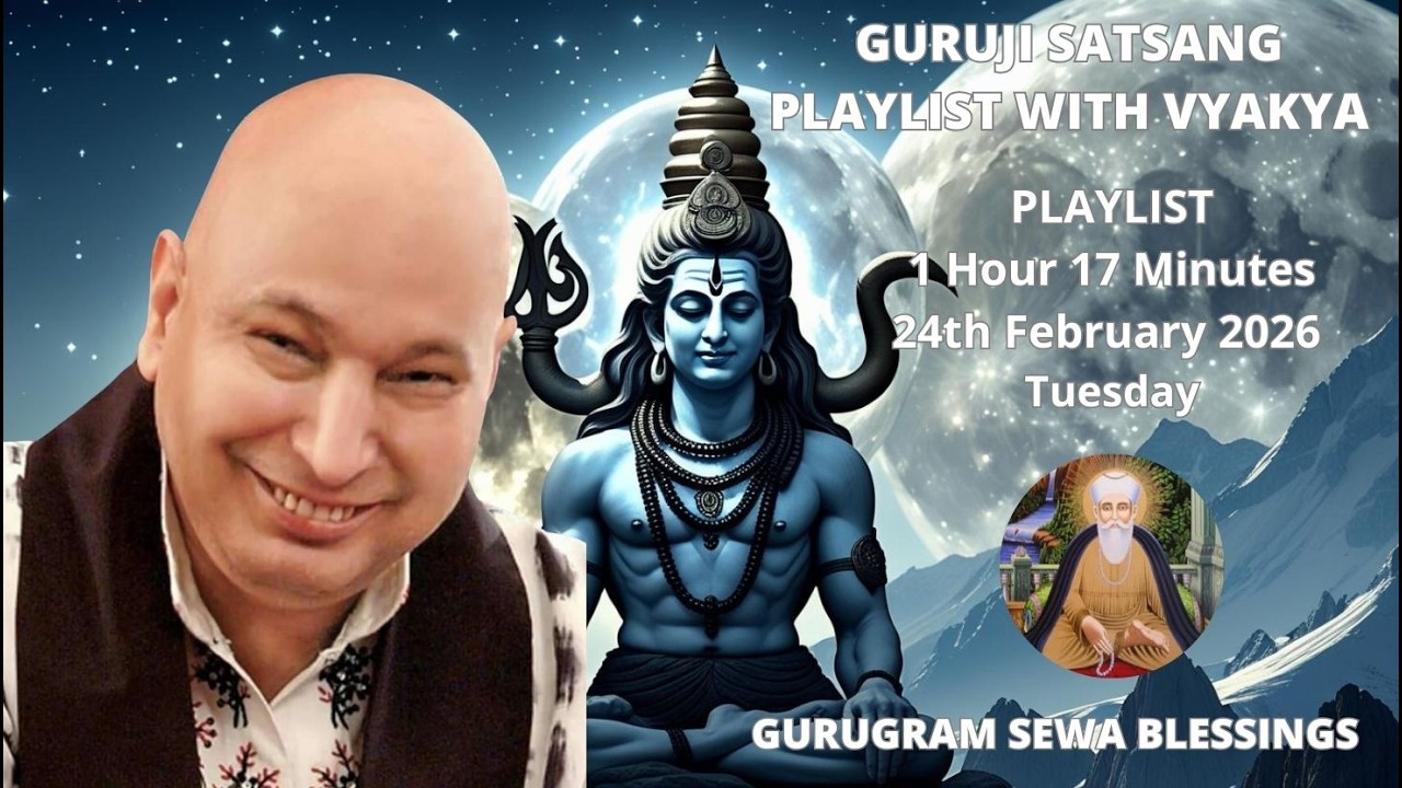 GURUGRAM SEWA BLESSINGS - GURUJI SATSANG PLAYLIST WITH VYAKHYA - 24TH FEBRUARY 2026