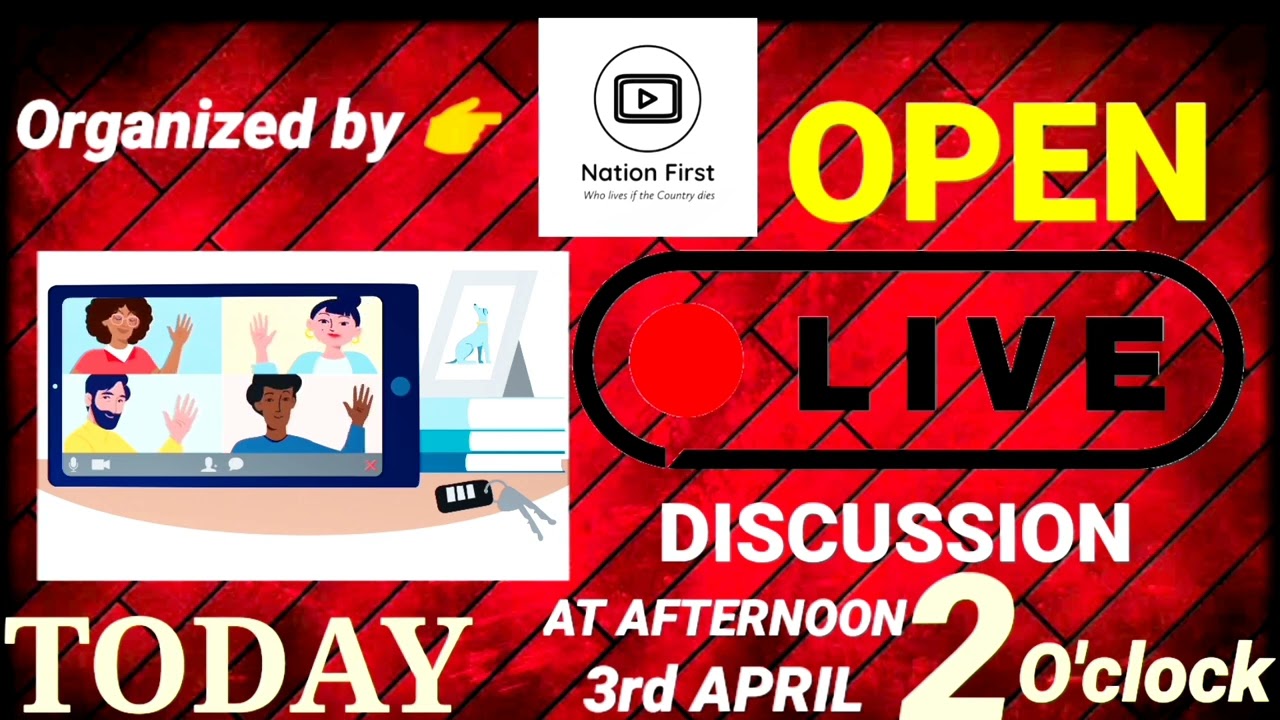 today 2pm live open discussion, plz join us.. #NationFirst welcome you all