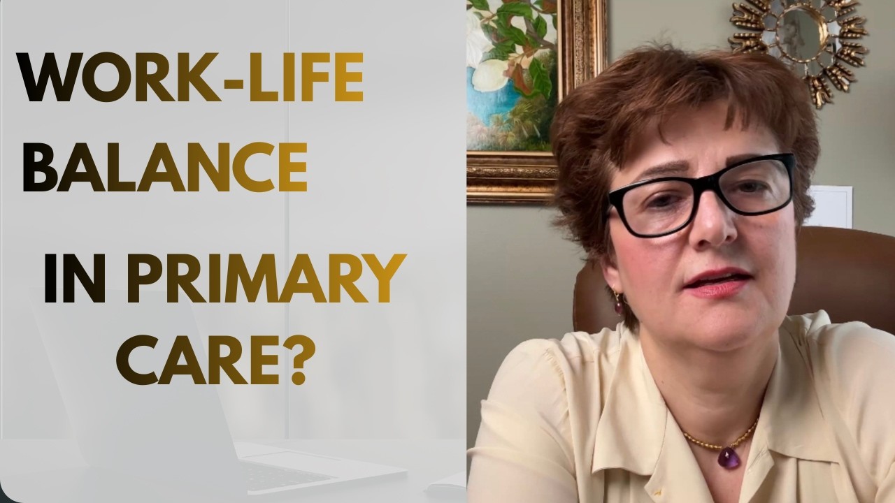Is it Possible To Create Work life Balance While Working as a Doctor in Primary Care?  #primarycare