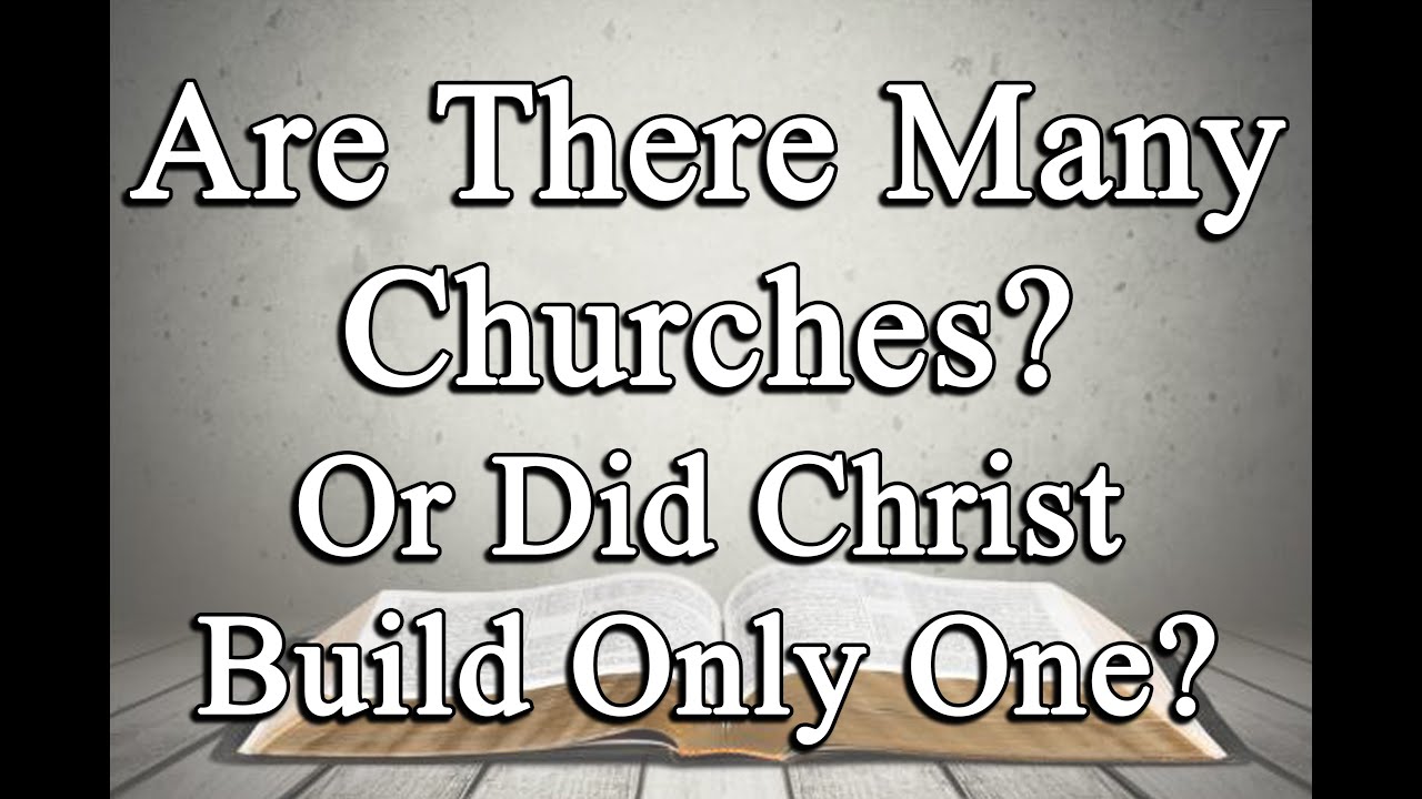 Are There Many Churches? Or Did Christ Build Only One? - Angeles City Southside Church Of Christ