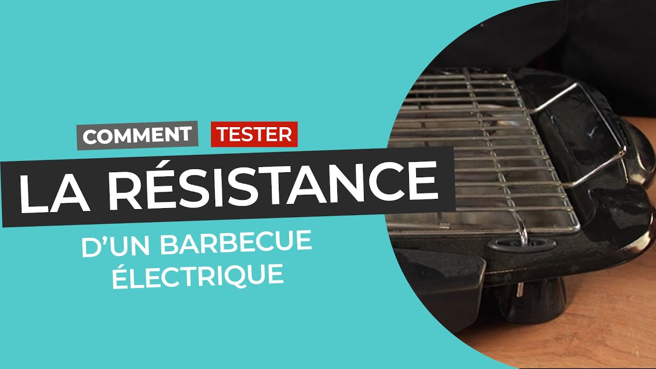Comment tester la résistance d'un barbecue électrique ?