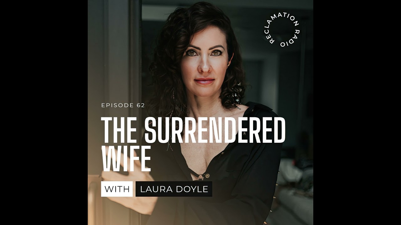 The Surrendered Wife with Laura Doyle