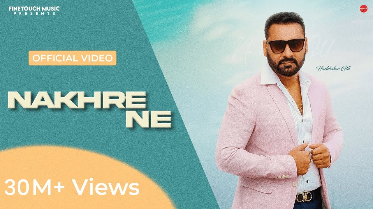 Nakhre Ne (Official Video) : Nachhattar Gill Ft. Jaspinder Narula | Finetouch Music | Gurmeet Singh