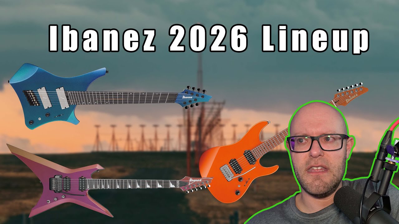 Знакомьтесь с линейкой Ibanez 2026 года! В конце — предупреждение о переизбытке предложения.