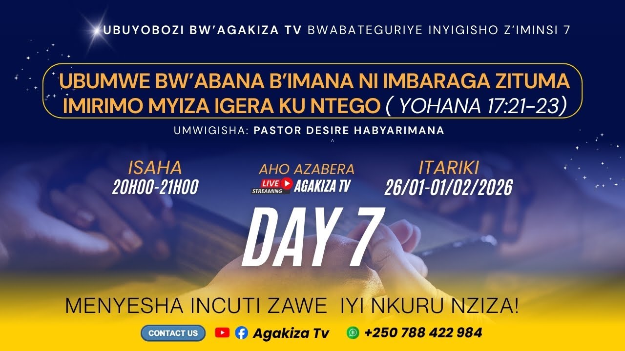 Ubumwe bw’abana b’Imana ni imbaraga zituma imirimo myiza igera ku ntego (Day 7) Pastor Desire H.