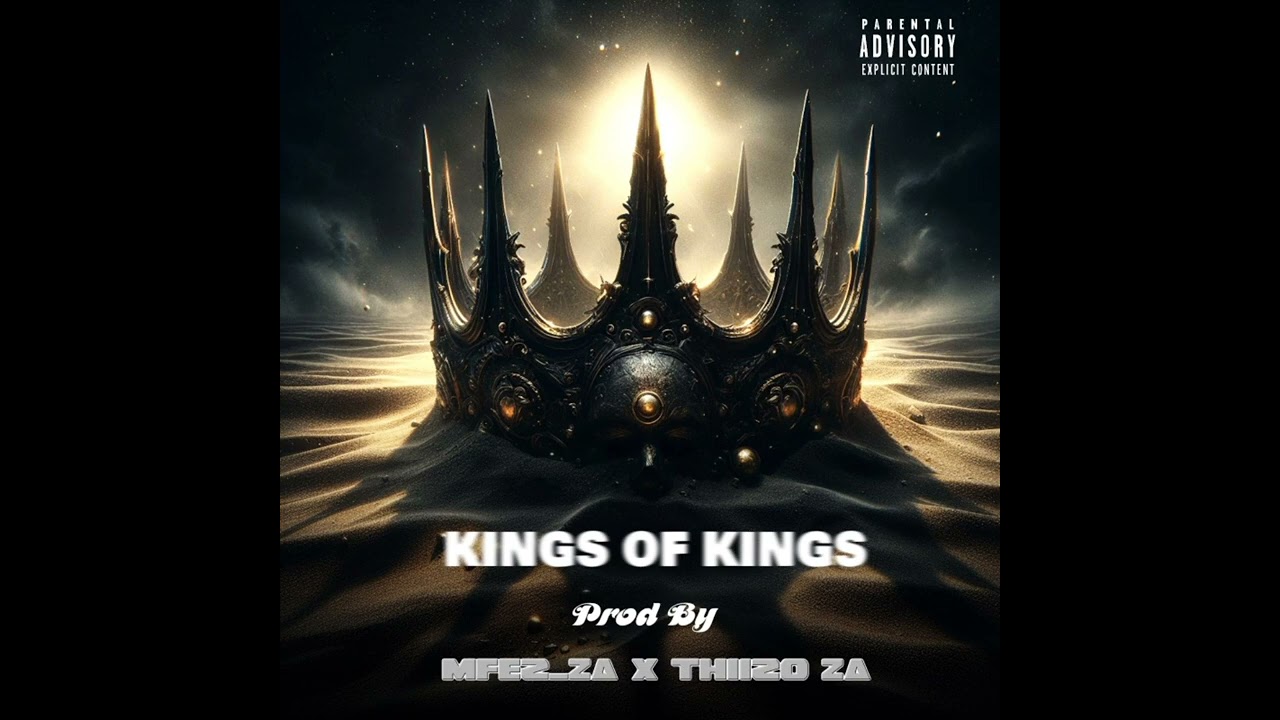Kings of Kings Feat .(Thiizo za)