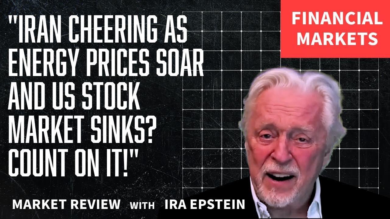 Financial Markets: Iran Gains as Energy Soars, US Stocks Sink; Ira Epstein's Video for 3-8-2026