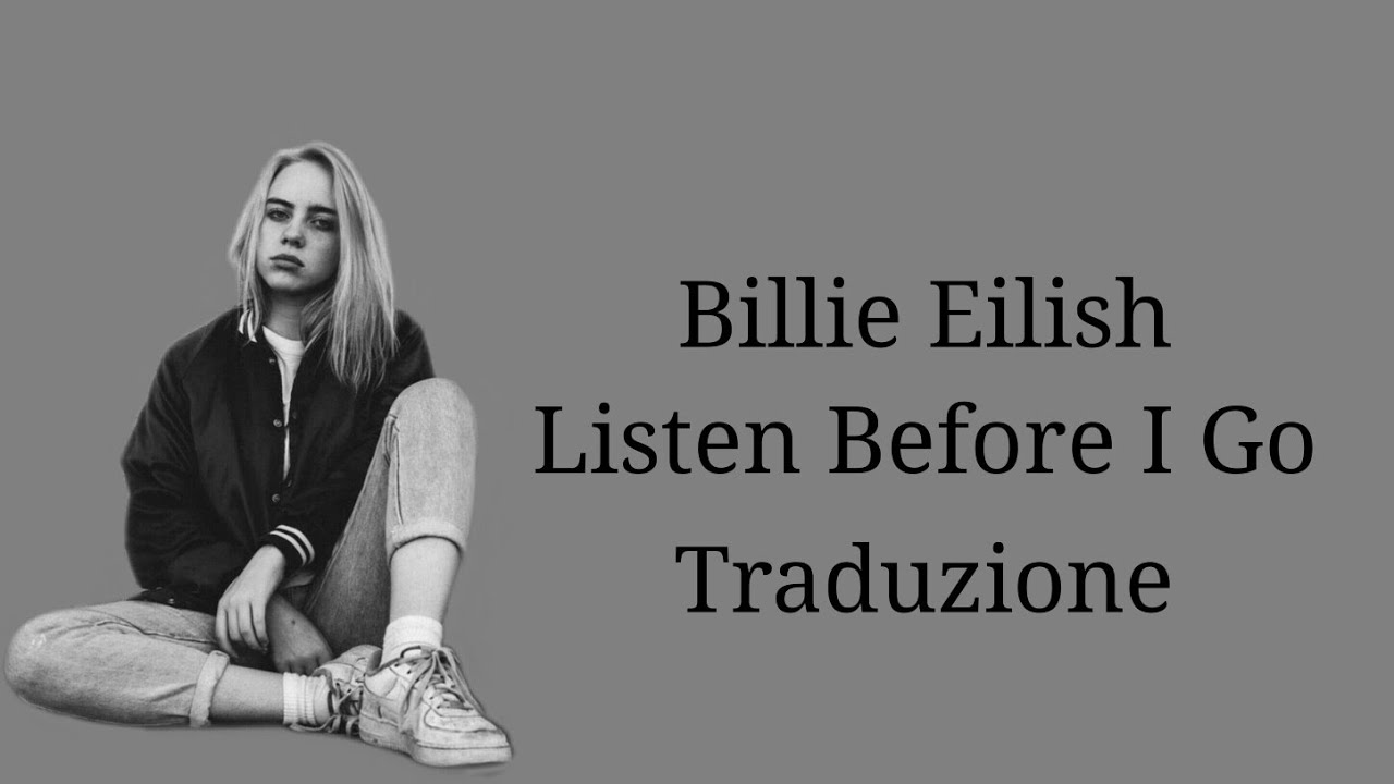 Billie Eilish - Listen Before I Go ||traduzione||