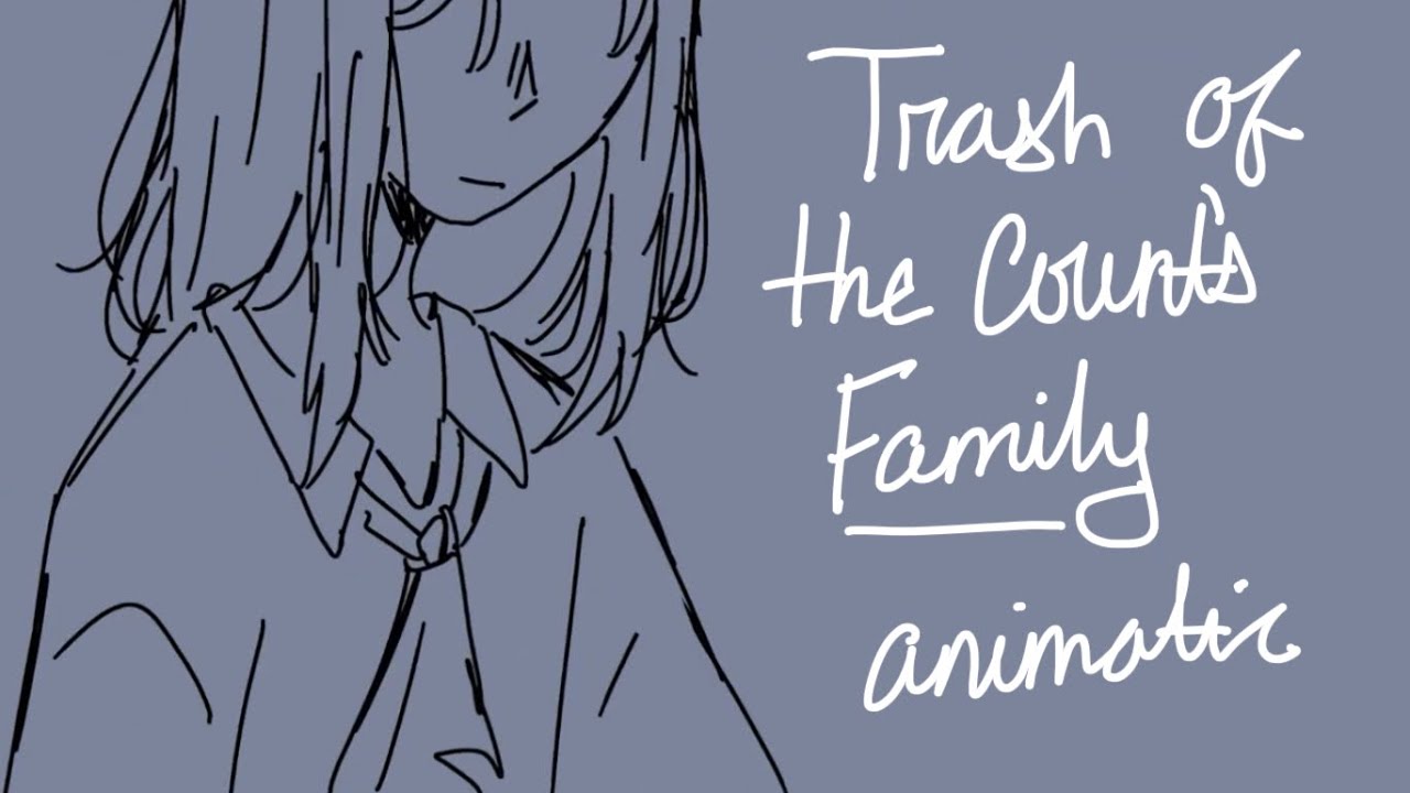 Tired of life // Trash of the Count’s Family animatic