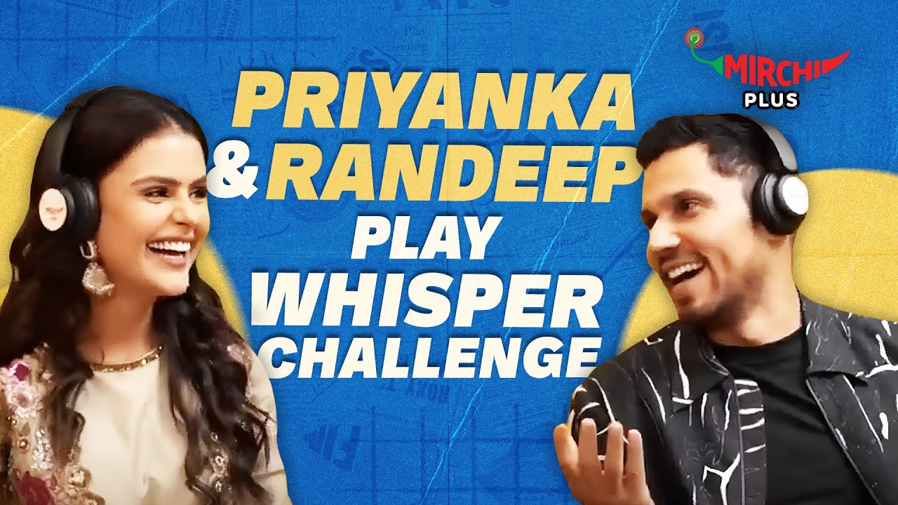 Whisper Challenge Ft. Priyanka Chahar Choudhary & Randeep Hooda😂 | Mirchi Plus