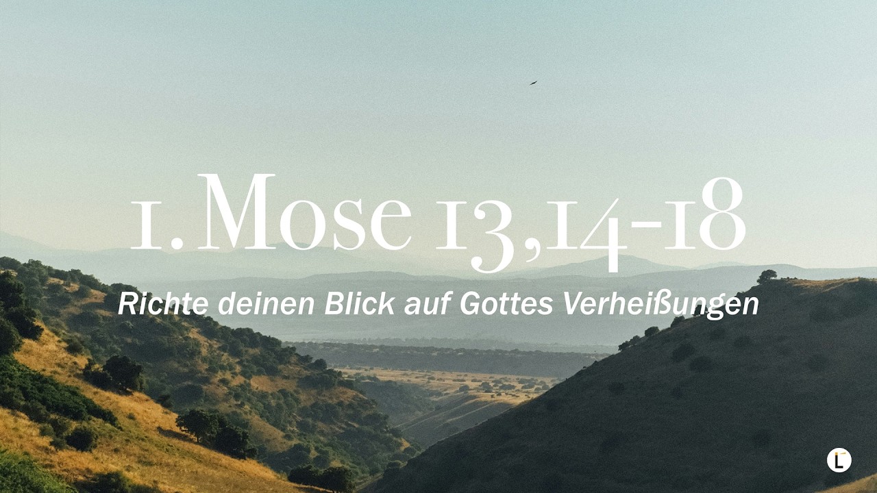 Richte deinen Blick auf Gottes Verheißungen I 1. Mose 13,14–18 I Erik Braun