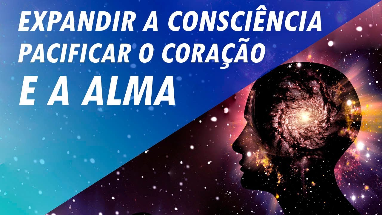MÚSICA PARA EXPANDIR A CONSCIÊNCIA PACIFICAR O CORAÇÃO E A ALMA
