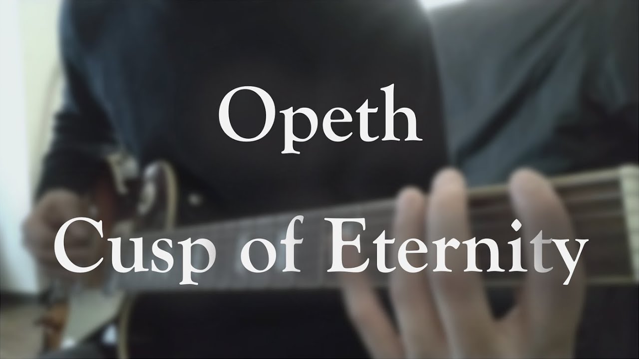 Opeth - Cusp of Eternity (full instrumental cover)