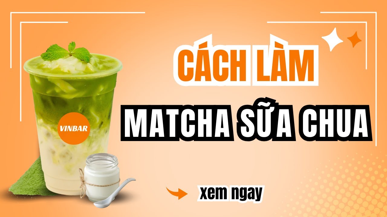 Hướng Dẫn Cách Làm Công Thức Pha Chế Matcha Sữa Chua | Vinbar