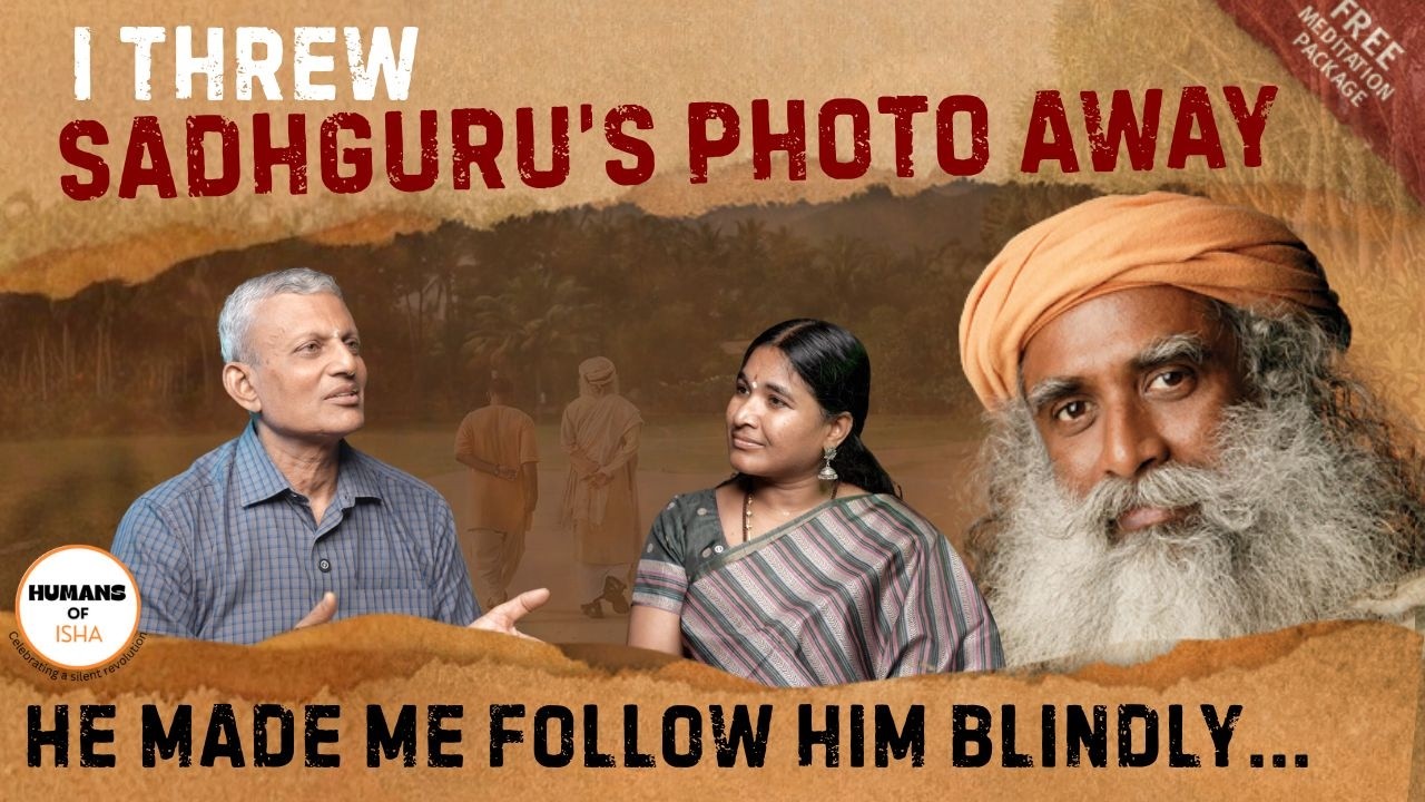 I threw Sadhguru's Photo away! He made me follow Him Blindly...