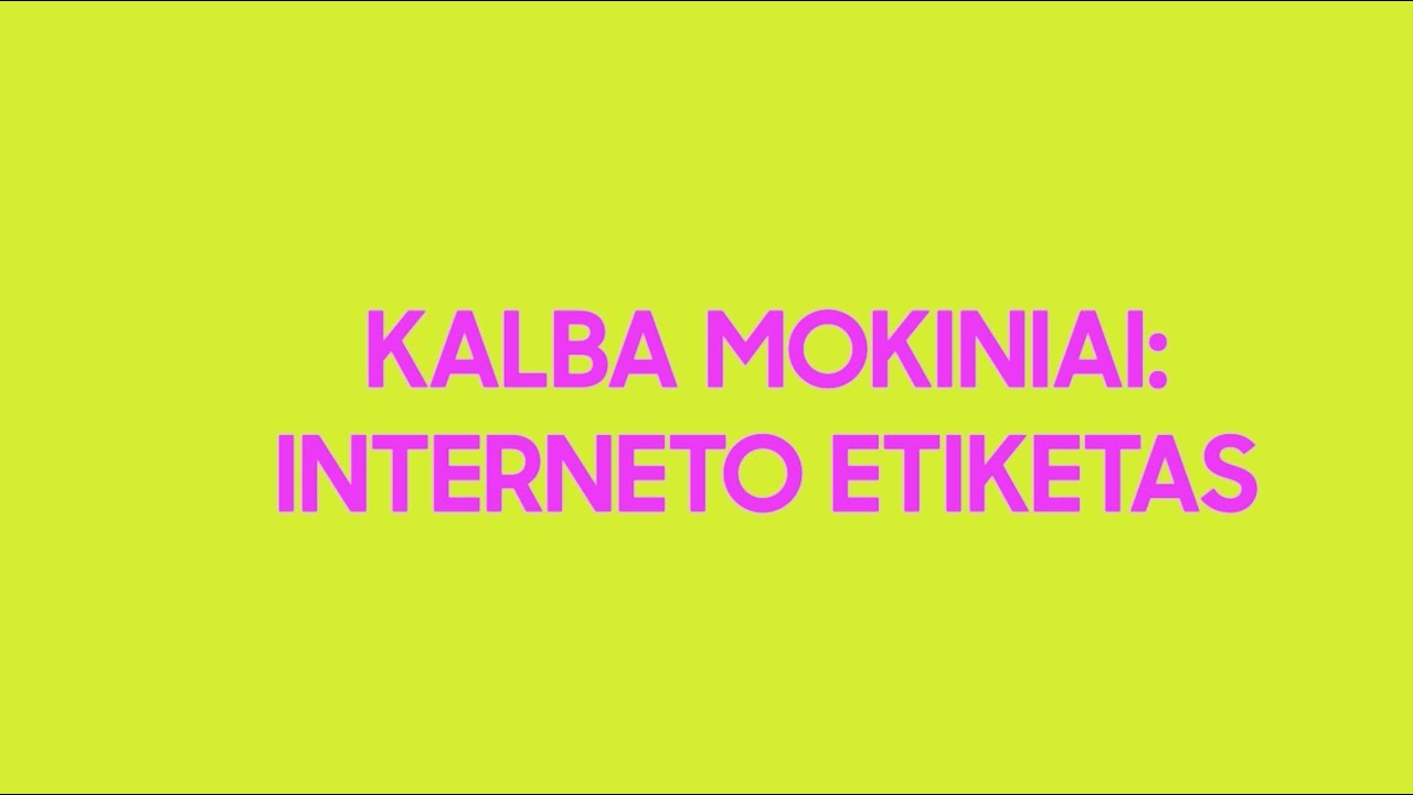 KALBA MOKINIAI: interneto etiketas