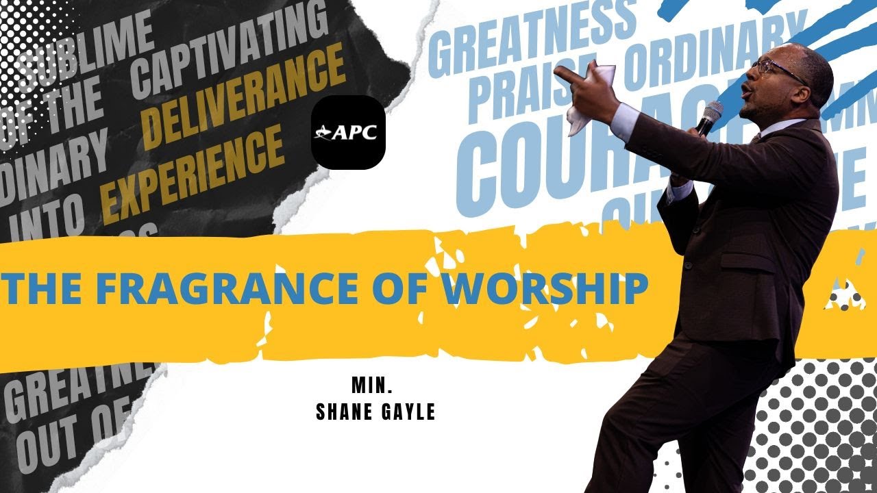 The Fragrance Of Worship | Min. Shane Gayle
