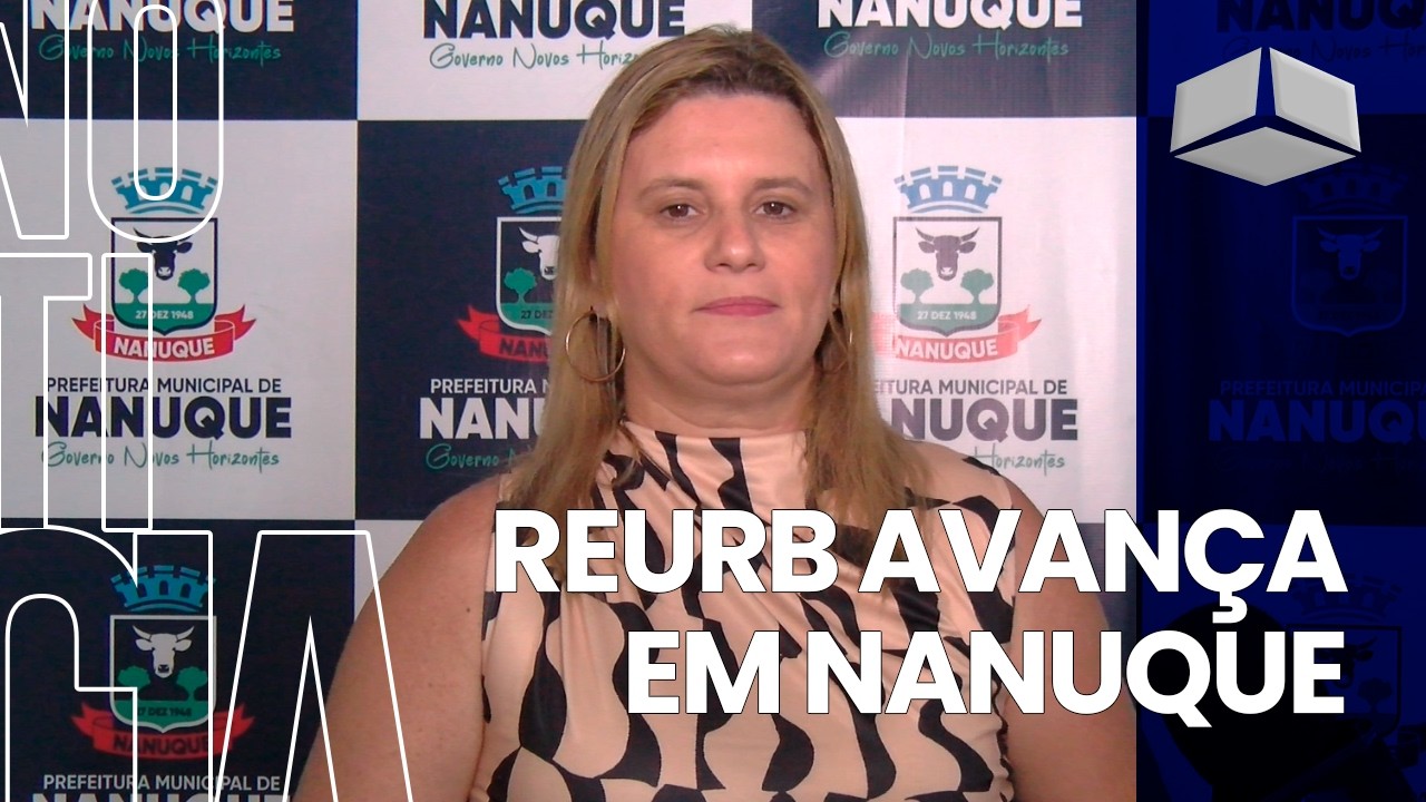 ReURB avança em Nanuque e garante documentação definitiva para imóveis da cidade