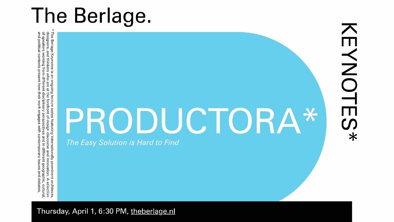 The Berlage Keynotes: PRODUCTORA