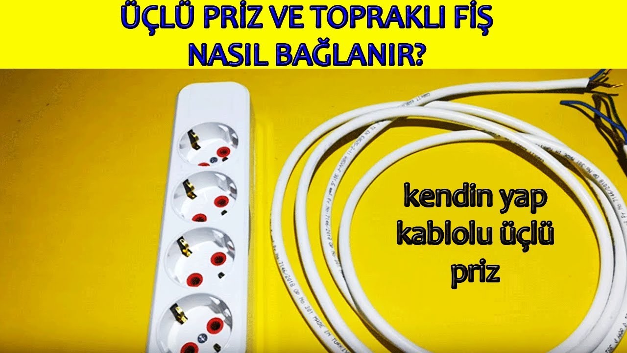 Evde Üçlü Priz ve Topraklı Fiş Bağlantısı Nasıl Yapılır