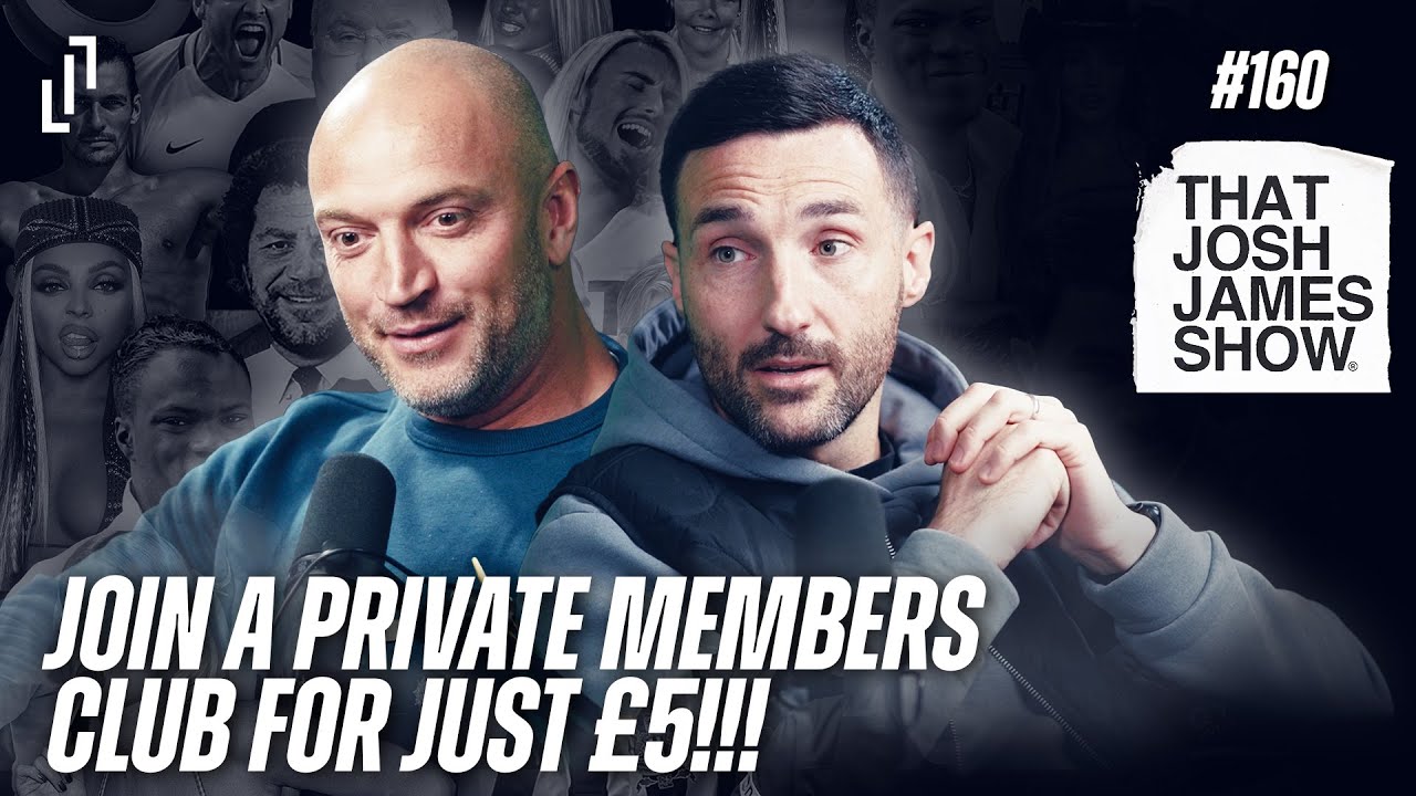 EP 160 - Join a Private Members Club for just £5! - That Josh James Show #comedy #podcast