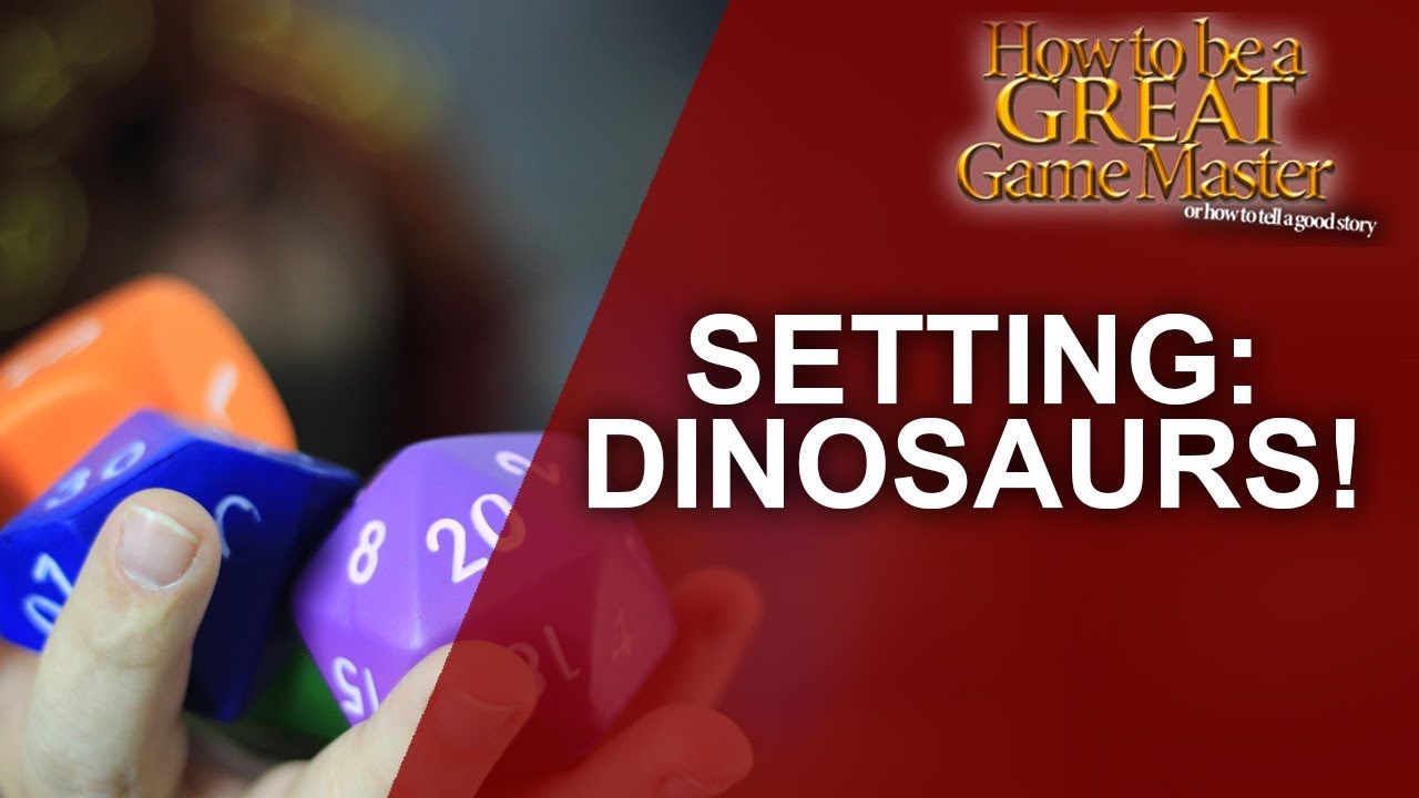 Great GM - Dinosaur Setting for your Tabletop RPG Game - Great Game Master Tips, Dungeon Master tips