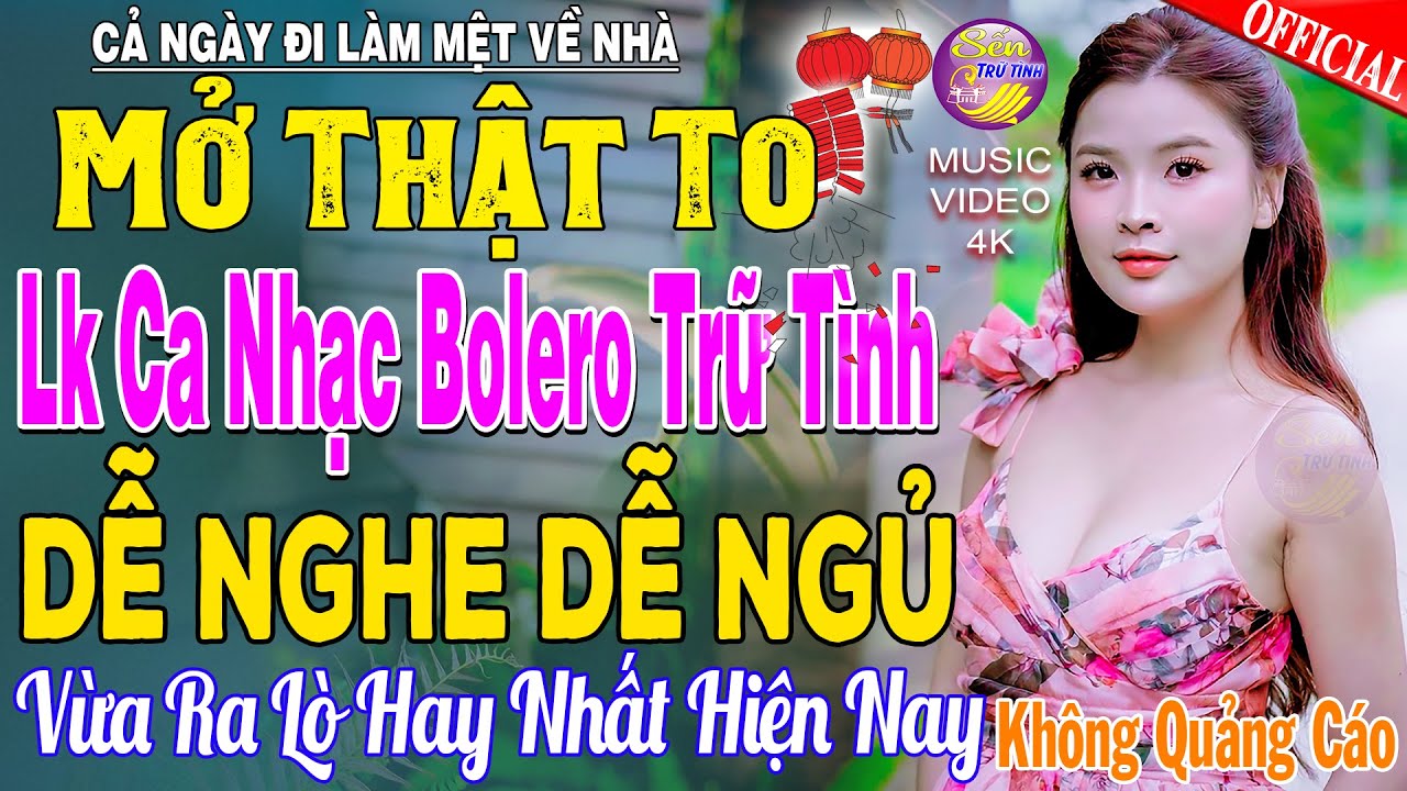 LK Nhạc Trữ Tình Bolero KHÔNG QUẢNG CÁO Cả Xóm Phê -TUYỆT PHẨM Bolero Sến Xưa Ngọt Ngào TOÀN BÀI HAY