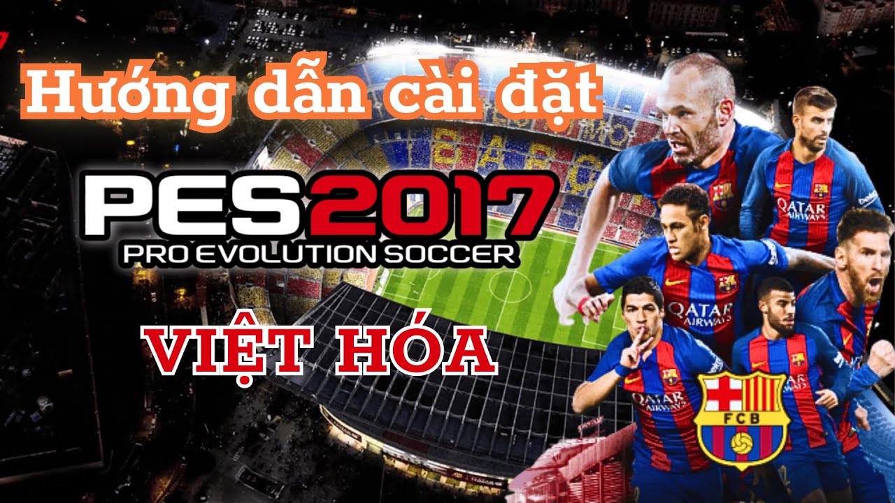 Инструкции по загрузке и установке вьетнамской версии PES 2017 | Pro Evolution Soccer 2017